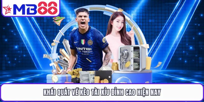 Khái quát về kèo tài xỉu đỉnh cao hiện nay